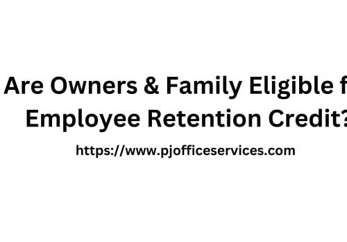 Are Owners and Family Eligible for Employee Retention Credit?