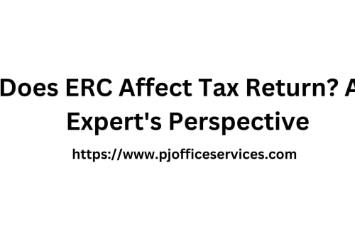 Does ERC Affect Tax Return? An Expert's Perspective